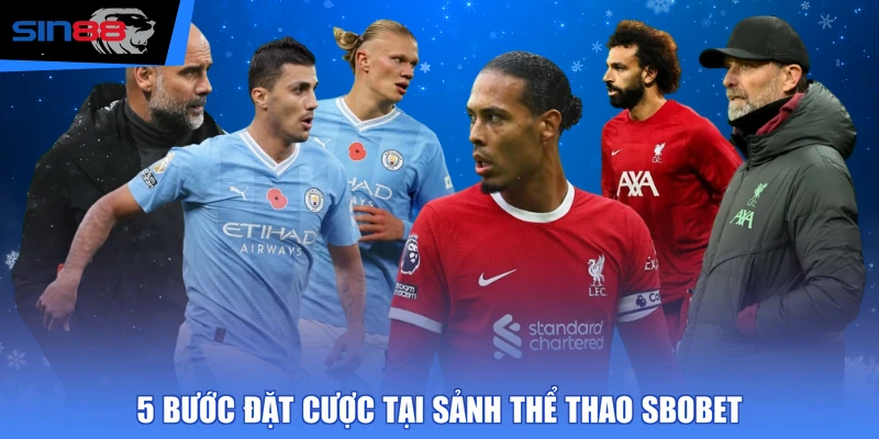 5 bước đặt cược tại sảnh thể thao SBOBET