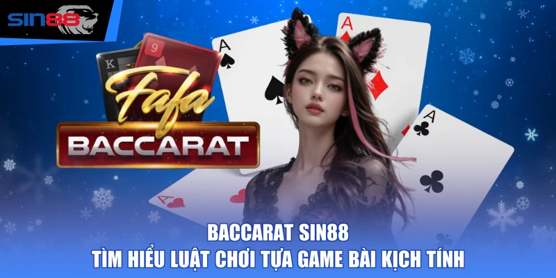 Baccarat SIN88 - Tìm Hiểu Luật Chơi Tựa Game Bài Kịch Tính