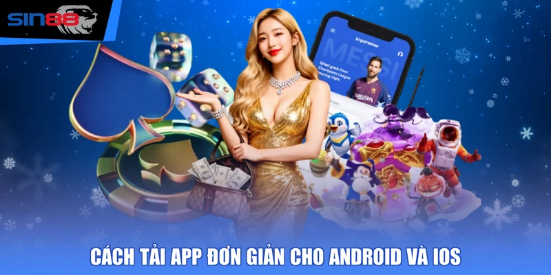 Cách tải app đơn giản cho Android và iOS