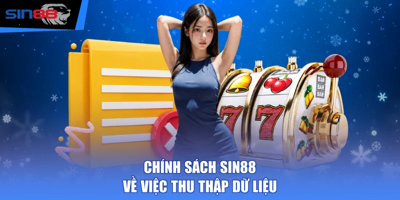 Chính sách SIN88 về việc thu thập dữ liệu