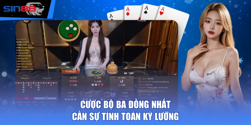 Cược bộ ba đồng nhất cần sự tính toán kỹ lưỡng
