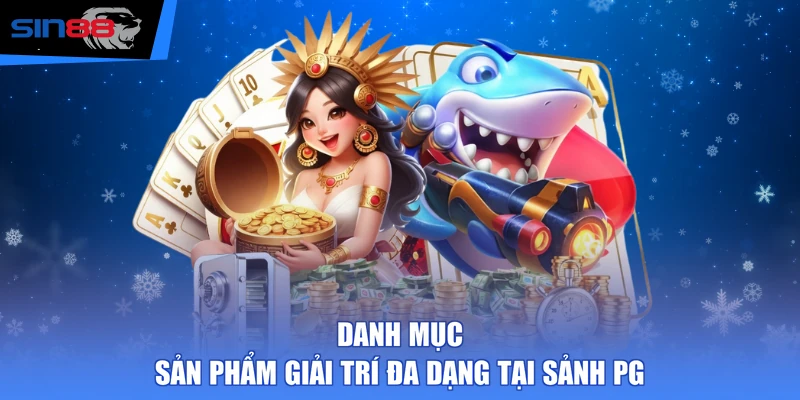 Danh mục sản phẩm giải trí đa dạng tại sảnh PG
