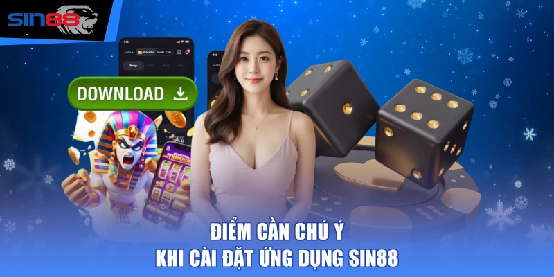 Điểm cần chú ý khi cài đặt ứng dụng SIN88