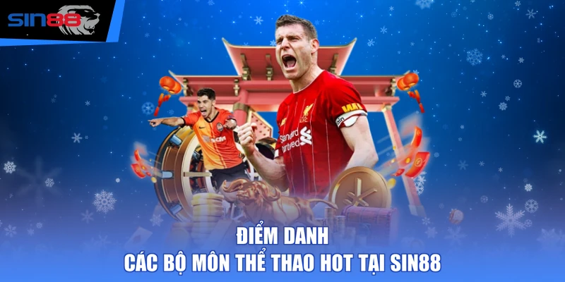 Điểm danh các bộ môn thể thao hot tại SIN88