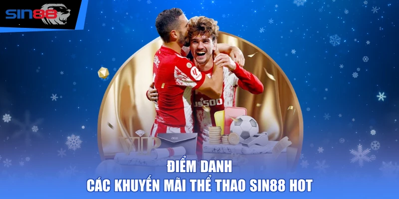Điểm danh các khuyến mãi thể thao SIN88 hot