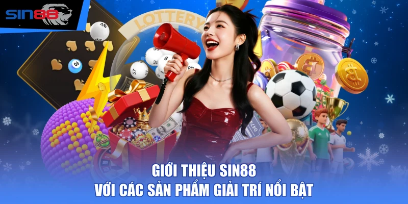 Giới thiệu SIN88 với các sản phẩm giải trí nổi bật