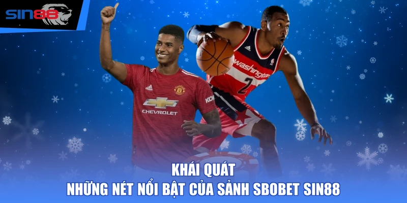 Khái quát những nét nổi bật của sảnh SBOBET SIN88