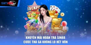 Khuyến Mãi Hoàn Trả SIN88 - Cược Thả Ga Không Lo Hết Vốn