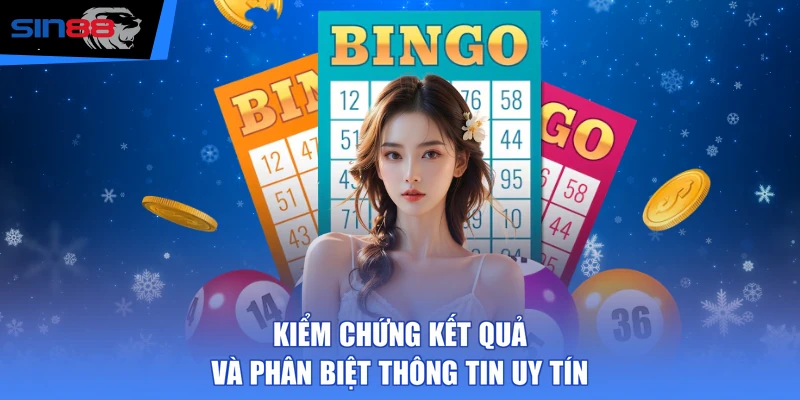 Kiểm chứng kết quả và phân biệt thông tin uy tín
