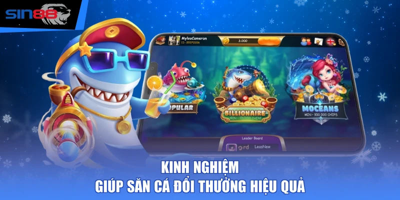 Kinh nghiệm giúp săn cá đổi thưởng hiệu quả