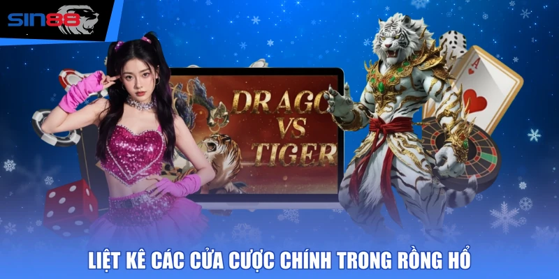 Liệt kê các cửa cược chính trong Rồng Hổ