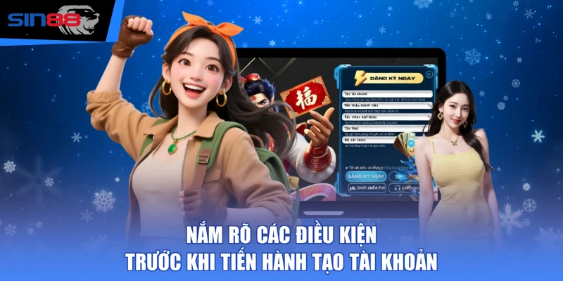 Nắm rõ các điều kiện trước khi tiến hành tạo tài khoản