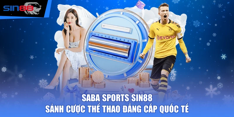 Saba Sports SIN88 - Sảnh Cược Thể Thao Đẳng Cấp Quốc Tế