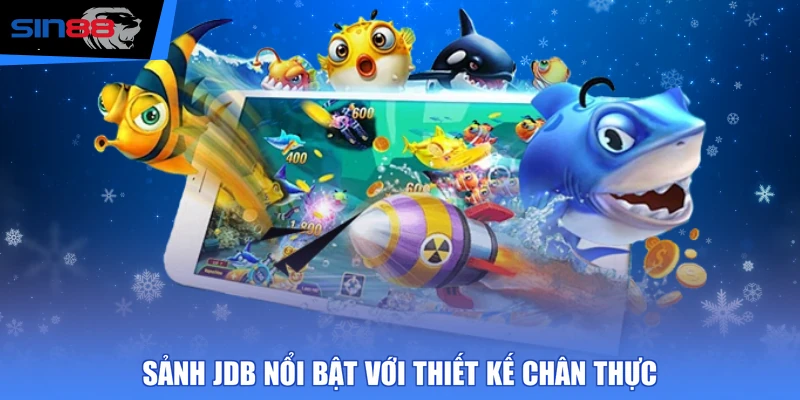 Sảnh JDB nổi bật với thiết kế chân thực