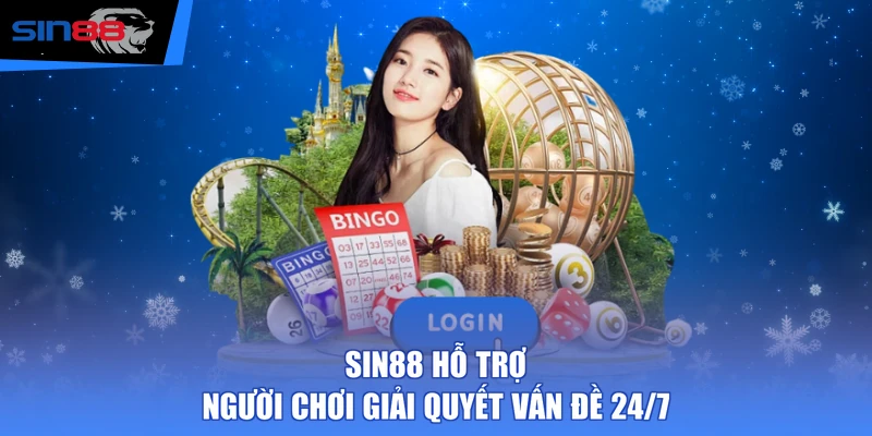 SIN88 hỗ trợ người chơi giải quyết vấn đề 24/7