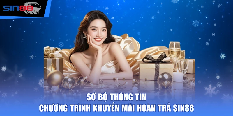 Sơ bộ thông tin chương trình khuyến mãi hoàn trả SIN88