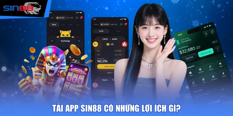 Tải app SIN88 có những lợi ích gì?