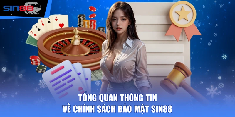 Tổng quan thông tin về chính sách bảo mật SIN88