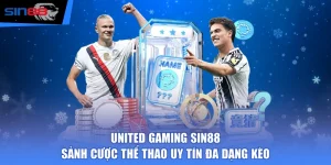 United Gaming SIN88 - Sảnh Cược Thể Thao Uy Tín Đa Dạng Kèo